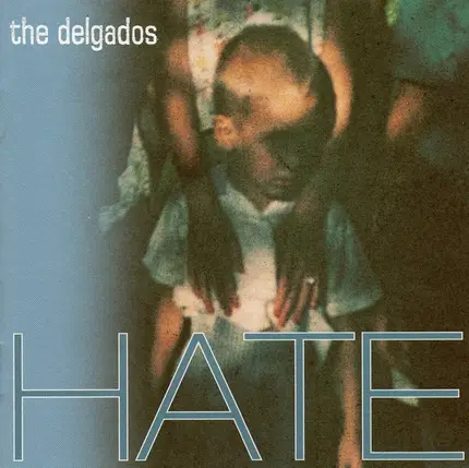 The Delgados - Hate