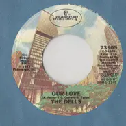The Dells - Our Love / Could It Be