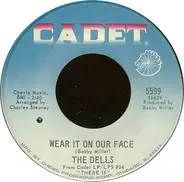 The Dells - Wear It On Our Face / Please Don't Change Me Now