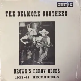 The Delmore Brothers - Brown's Ferry Blues 1933-41 Recordings