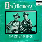 The Delmore Brothers - In Memory (Volume 1)