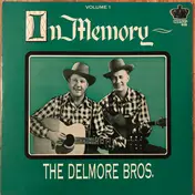 The Delmore Brothers - In Memory (Volume 1)