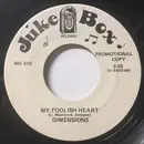 7inch Vinyl Single - The Dimensions - My Foolish Heart / Just One More Chance - Promo