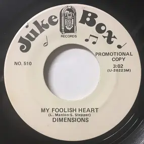 The Dimensions - My Foolish Heart / Just One More Chance