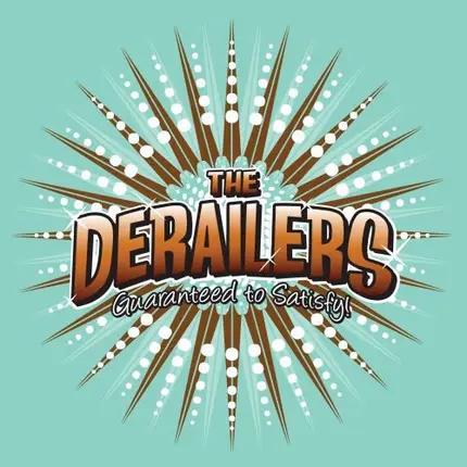 The Derailers - Guaranteed To Satisfy!