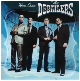 Derailers - Here Come the Derailers