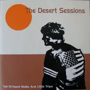 Desert Sessions - Vol IV / Hard Walls And Little Trips