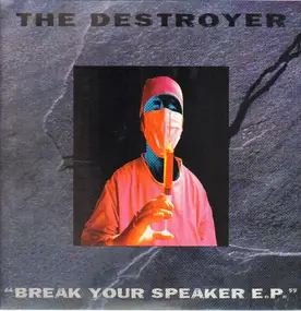 The Destroyer - Break Your Speaker E.P.