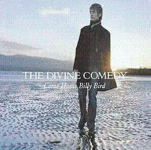 The Divine Comedy - Come Home Billy Bird