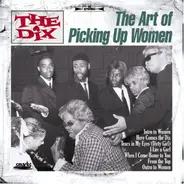 The Dix - The Art Of Picking Up Women / The Rise And The Fall Of The Dix