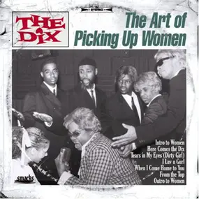 Dix - The Art Of Picking Up Women / The Rise And The Fall Of The Dix