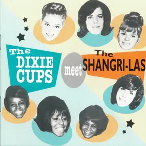The Dixie Cups - The Dixie Cups Meet The Shangri-Las
