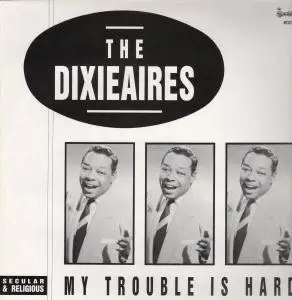 Dixieaires - My Trouble Is Hard