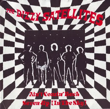 The Dizzy Satellites - Ain't Comin' Back / Seven Up (In The Sky)