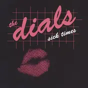 The DIALS - Sick Times