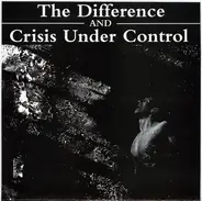 The Difference , Crisis Under Control - Split 7"