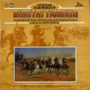 Dimitri Tiomkin , The London Studio Orchestra , Laurie Johnson , The John McCarthy Singers - The Western Film World Of Dimitri Tiomkin