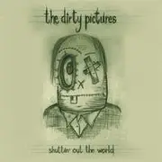 CD - The Dirty Pictures - Shuttin' Out The World