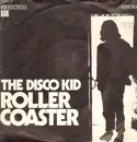 7inch Vinyl Single - The Disco Kid - Roller Coaster