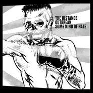 The Distance / Outbreak / Some Kind Of Hate - 3-Way Split