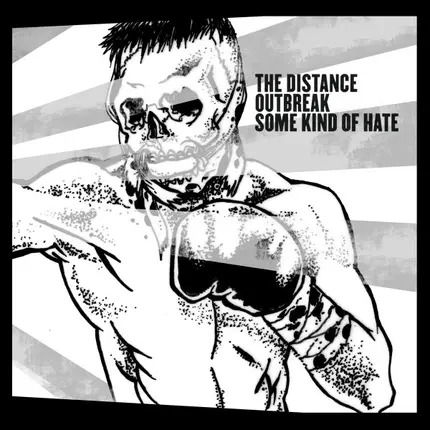 The Distance / Outbreak / Some Kind Of Hate - 3-Way Split
