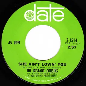 The Distant Cousins - She Ain't Lovin' You / Here Today, Gone Tomorrow