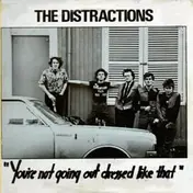 the distractions - You're Not Going Out Dressed Like That