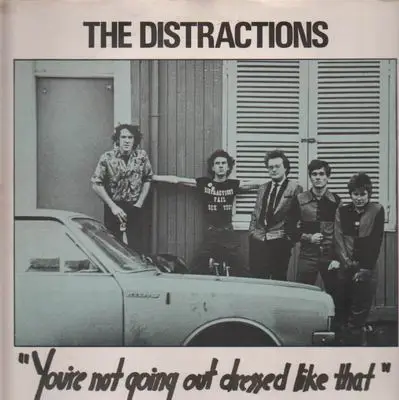 The Distractions - Youre Not Going Out Dressed Like That