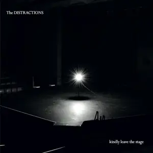 the distractions - Kindly Leave The Stage