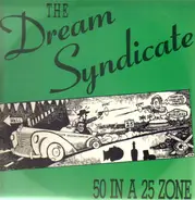 The Dream Syndicate - 50 in a 25 Zone