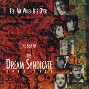 The Dream Syndicate - Tell Me When It's Over: The Best Of The Dream Syndicate 1982-1988