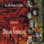 The Dream Syndicate - Tell Me When It's Over: The Best Of The Dream Syndicate 1982-1988