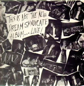 the dream syndicate - This Is Not The New Dream Syndicate Album... Live!