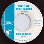 The Dreamlovers - While We Were Dancing / Zoom Zoom Zoom /