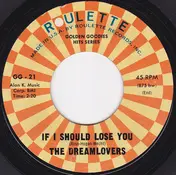 The Dreamlovers - If I Should Lose You / Lovers Never Say Goodbye