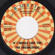 The Dreamlovers / The Flamingos - If I Should Lose You / Lovers Never Say Goodbye