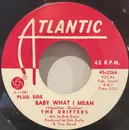 7inch Vinyl Single - The Drifters - Baby What I Mean / Aretha