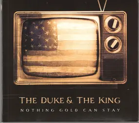 The Duke & the King - Nothing Gold Can Stay