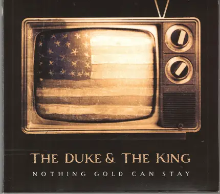 The Duke & The King - Nothing Gold Can Stay