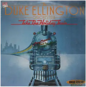 Duke Ellington - Take The Holiday Train
