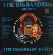 The Duke Ellington Orchestra, Les Brown, Billy Daniels... - The Big Band Era: Volume VIII: The Passing Of An Era