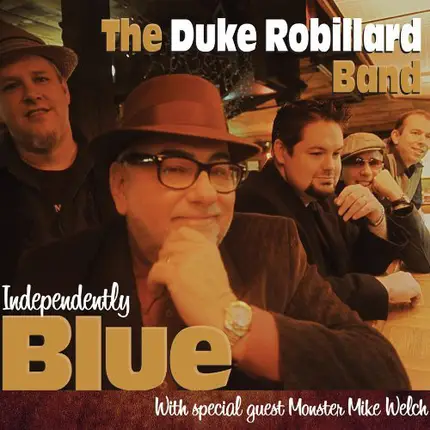 The Duke Robillard Band With Special Guest Monster Mike Welch - Independently Blue