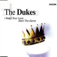The Dukes - I Need Your Love / Start The Game