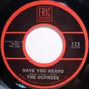 7inch Vinyl Single - The Duprees - Have You Heard / It Isn't Fair