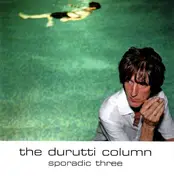 The Durutti Column - Sporadic Three