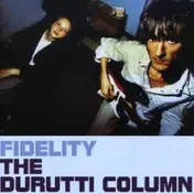 The Durutti Column - Fidelity
