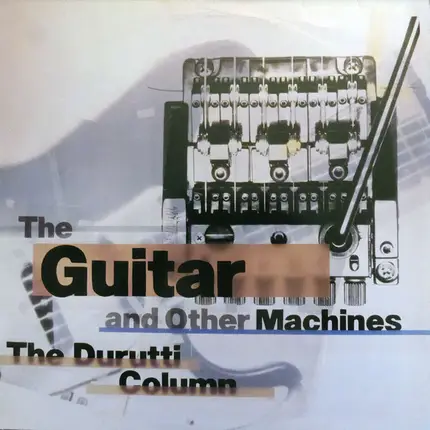 The Durutti Column - The Guitar and Other Machines