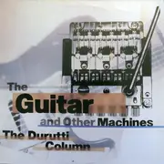 LP - The Durutti Column - The Guitar And Other Machines