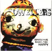 CD - The Dwellers - Whatever Makes You Happy