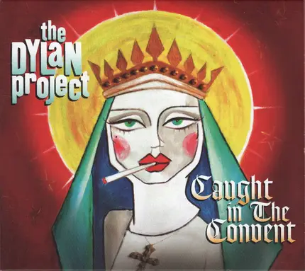 The Dylan Project - Caught In The Convent